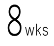 8 Weeks